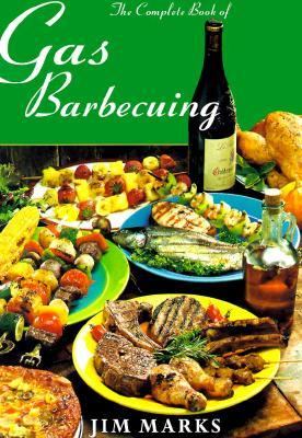 The Complete Book of Gas Barbecuing  1998 9780953196203 Front Cover