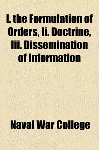 I the Formulation of Orders, II Doctrine, III Dissemination of Information  2010 9781154446203 Front Cover
