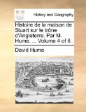 Histoire de la Maison de Stuart Sur le Trï¿½ne D'Angleterre Par M Hume  N/A 9781170918203 Front Cover