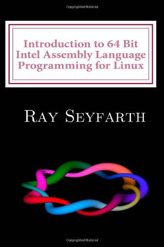 Introduction to 64 Bit Intel Assembly Language Programming for Linux  2nd 9781478119203 Front Cover