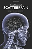 I'm a Financial Scatterbrain A Look at the World of Retirement Planning Through the Eyes of a Reformed Scatterbrain N/A 9781480284203 Front Cover