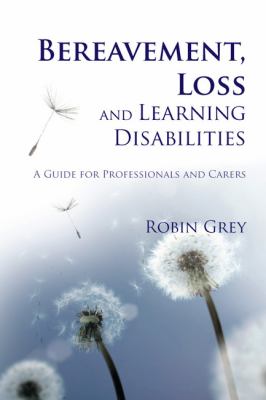 Bereavement, Loss and Learning Disabilities A Guide for Professionals and Carers  2010 9781849050203 Front Cover