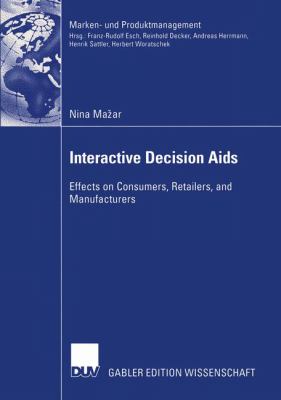 Interactive Decision Aids Effects on Consumers, Retailers, and Manufacturers  2003 9783824480203 Front Cover