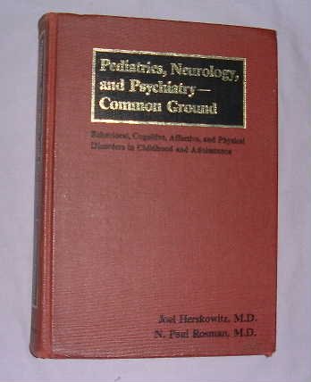 Pediatrics, Neurology and Psychiatry _ Common Ground : Behavioral, Cognitive, Affective, and Physical Disorders in Childhood and Adolescence  1982 9780023546204 Front Cover