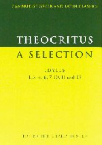 Theocritus A Selection - Idylls 1, 3, 4, 6, 7, 10, 11 and 13  1999 9780521574204 Front Cover