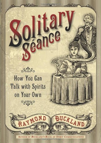 Solitary Seance How You Can Talk with Spirits on Your Own  2011 9780738723204 Front Cover