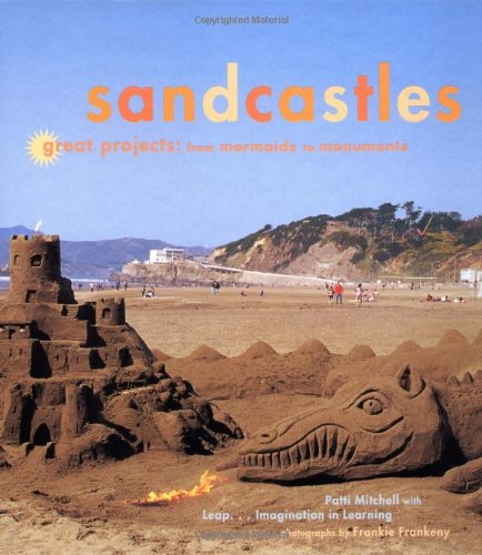Sandcastles: Great Projects From Mermaids to Monuments  2000 9780811826204 Front Cover