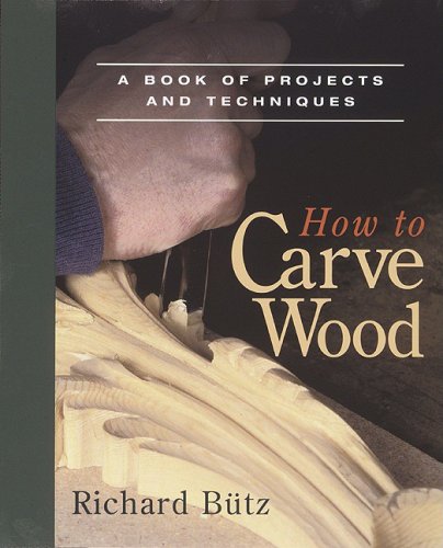 How to Carve Wood A Book of Projects and Techniques  1984 9780918804204 Front Cover