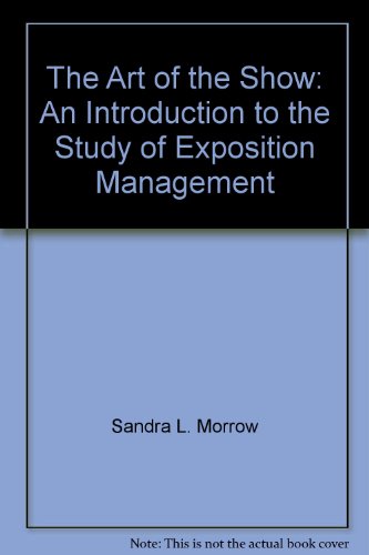 Art of the Show : An Introduction to the Study of Exposition Management 1st (Unabridged) 9780965798204 Front Cover