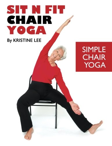 Sit N Fit Chair Yoga Simple Chair Yoga  2015 9780990802204 Front Cover