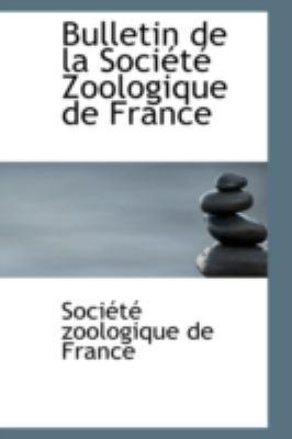 Bulletin de la Sociï¿½tï¿½ Zoologique de France  N/A 9781113143204 Front Cover
