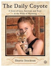 Daily Coyote A Story of Love, Survival, and Trust in the Wilds of Wyoming N/A 9781416592204 Front Cover