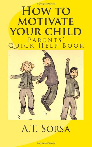 How to Motivate Your Child Parents' Quick Help Book N/A 9781461109204 Front Cover