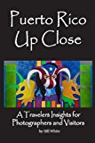 Puerto Rico up Close A Traveler's Insights for Photographers and Visitors N/A 9781490950204 Front Cover