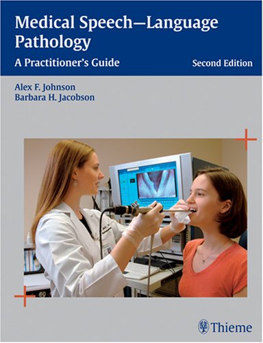 Medical Speech-Language Pathology A Practitioner's Guide 2nd 2007 9781588903204 Front Cover