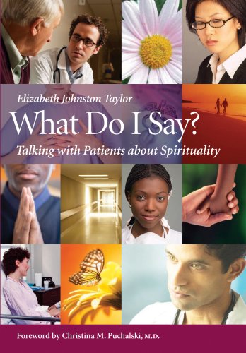 What Do I Say? Talking with Patients about Spirituality  2007 9781599471204 Front Cover