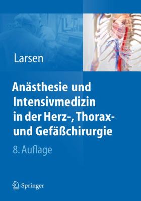Anï¿½sthesie und Intensivmedizin in Herz-, Thorax- und Gefï¿½ï¿½chirurgie  8th 2012 9783642210204 Front Cover