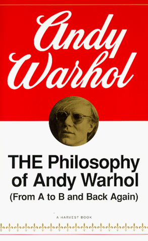 Philosophy of Andy Warhol From a to B and Back Again  1977 9780156717205 Front Cover