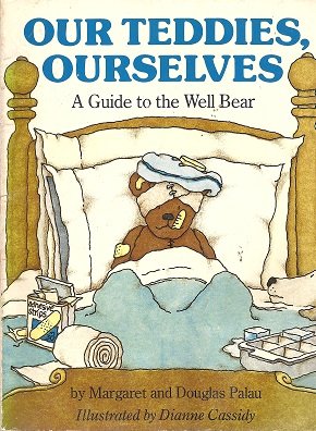 Our Teddies, Ourselves A Guide to the Well Bear  1983 9780316689205 Front Cover
