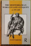 Mediterranean World in Late Antiquity, AD 395-600   1993 9780415014205 Front Cover