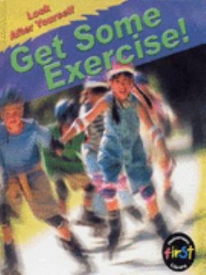 Get Some Exercise! (Look After Yourself) N/A 9780431180205 Front Cover