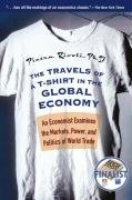Travels of a T-Shirt in the Global Economy An Economist Examines the Markets, Power, and Politics of World Trade  2005 9780470039205 Front Cover