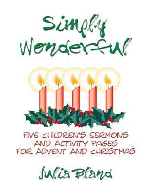 Simply Wonderful 5 Children's Sermons and Activity Pages for Advent and Christmas N/A 9780788015205 Front Cover