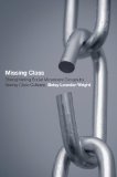 Missing Class Strengthening Social Movement Groups by Seeing Class Cultures  2014 9780801479205 Front Cover