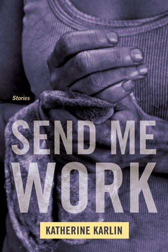 Send Me Work Stories  2011 9780810152205 Front Cover