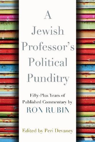 Jewish Professor's Political Punditry Fifty-Plus Years of Published Commentary by Ron Rubin  2013 9780815610205 Front Cover