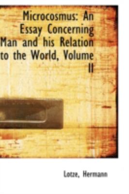 Microcosmus An Essay Concerning Man and his Relation to the World, Volume II N/A 9781113162205 Front Cover