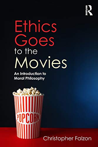 Ethics Goes to the Movies An Introduction to Moral Philosophy  2019 9781138938205 Front Cover