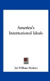 America's International Ideals  N/A 9781161666205 Front Cover