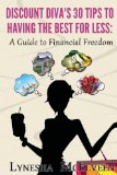 Discount Diva's 30 Tips to Having the Best for Less A Guide to Financial Freedom N/A 9781491237205 Front Cover