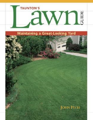 Taunton's Lawn Guide Maintaining a Great-Looking Yard  2002 9781561585205 Front Cover