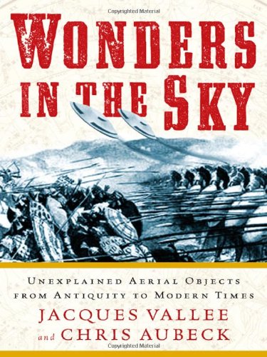 Wonders in the Sky Unexplained Aerial Objects from Antiquity to Modern Times  2010 9781585428205 Front Cover
