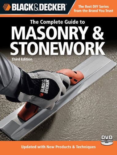 Black and Decker the Complete Guide to Masonry and Stonework -Poured Concrete -Brick and Block -Natural Stone -Stucco 3rd 2010 9781589235205 Front Cover