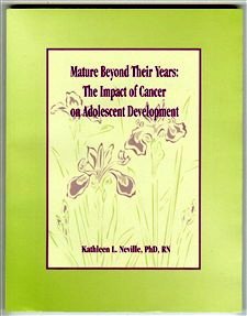 Mature Beyond Their Years : The Impact of Cancer on Adolescent Development  2000 9781890504205 Front Cover