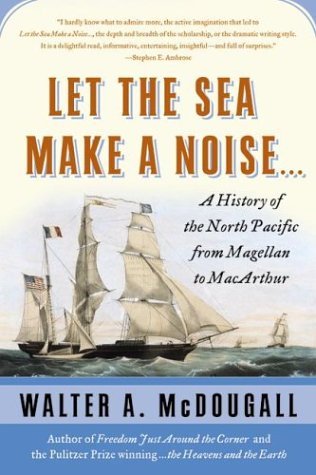 Let the Sea Make a Noise... A History of the North Pacific from Magellan to MacArthur  2004 9780060578206 Front Cover