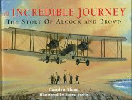 Incredible Journey : The Story of Alcock and Brown N/A 9780382399206 Front Cover