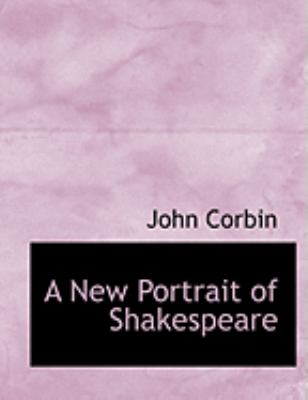 A New Portrait of Shakespeare:   2008 9780554886206 Front Cover