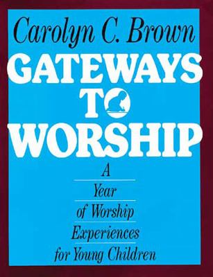 Gateways to Worship A Year of Worship Experiences for Young Children N/A 9780687140206 Front Cover