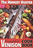 Hungry Hunter Complete Venison Cookbook N/A 9780964452206 Front Cover