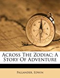 Across the Zodiac; a Story of Adventure N/A 9781172236206 Front Cover