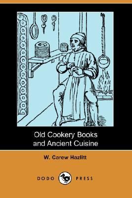 Old Cookery Books and Ancient Cuisine  N/A 9781406544206 Front Cover