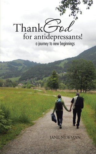 Thank God for Anti-depressants!:   2012 9781477230206 Front Cover