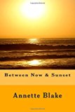 Between Now and Sunset  N/A 9781490323206 Front Cover