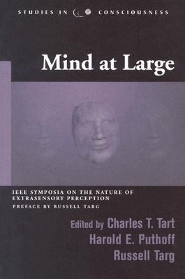 Mind at Large IEEE Symposia on the Nature of Extrasensory Perception  2002 9781571743206 Front Cover