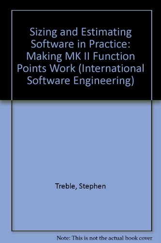 Sizing and Estimating Software in Practice : Making Mkii Function Points Work 1st 1996 9780077076207 Front Cover