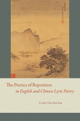 Poetics of Repetition in English and Chinese Lyric Poetry   2010 9780226780207 Front Cover